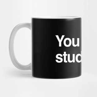 You Never Studied Mug